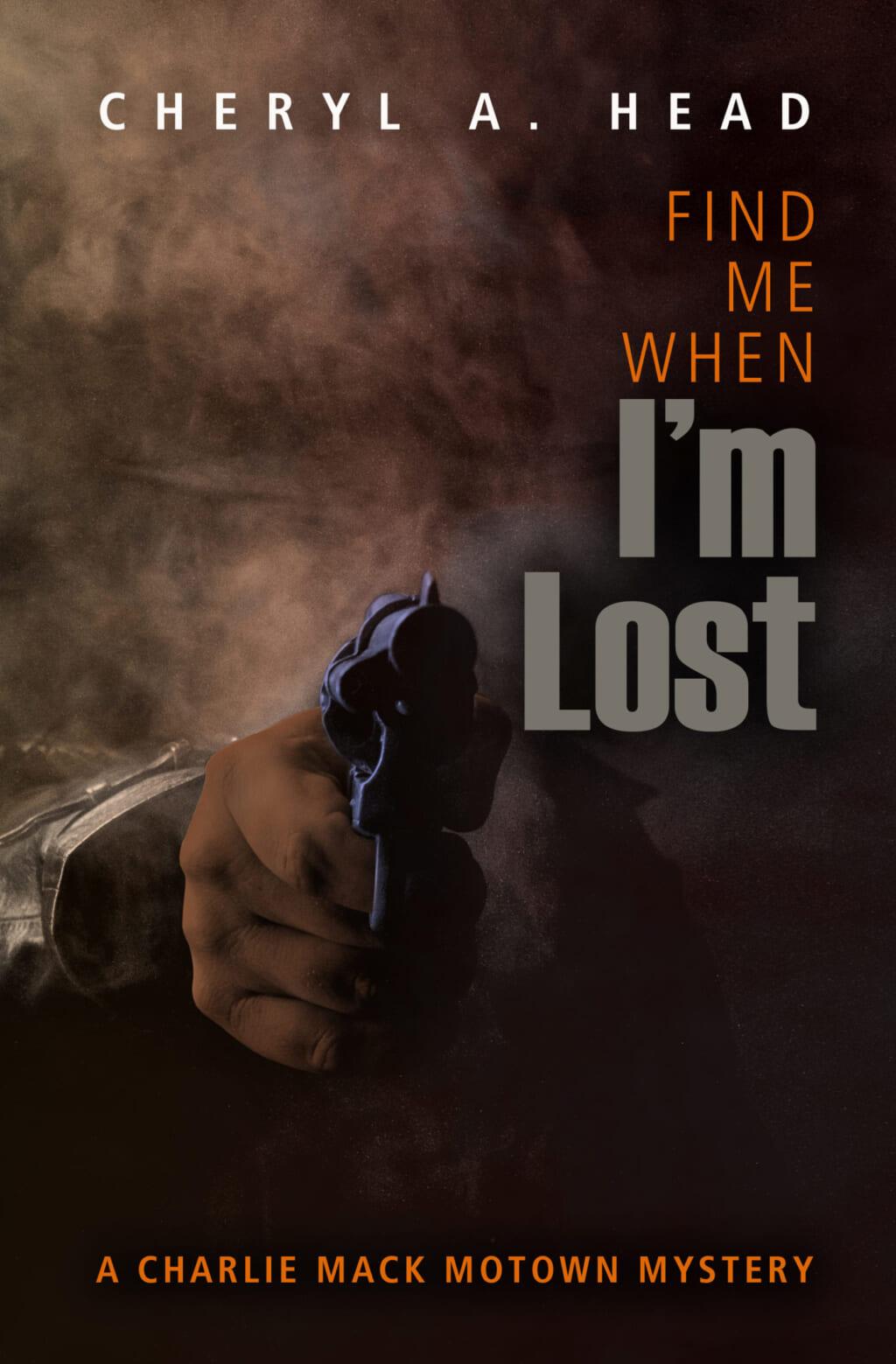 Cover of "Find Me When I’m Lost" by Cheryl A. Head
