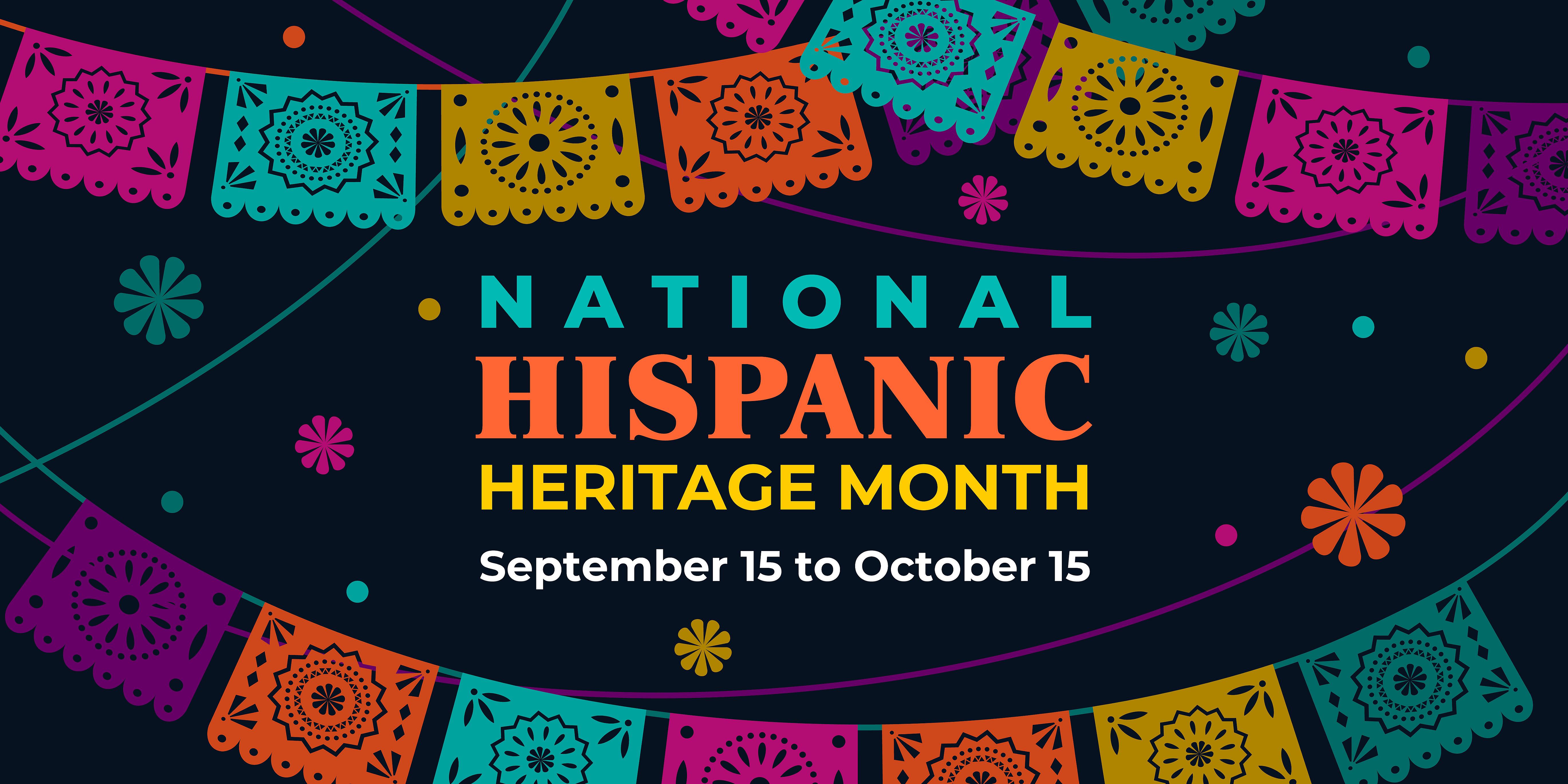 National Hispanic heritage month is September 15 to October 15.