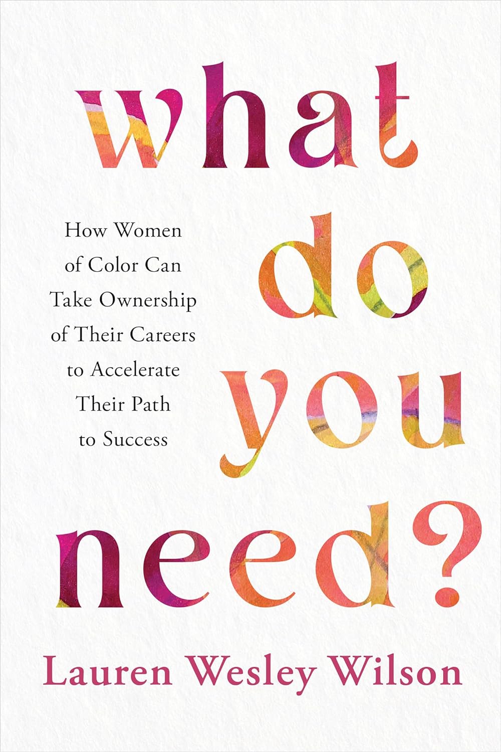 Lauren Wesley Wilson, Lauren Wesley Wilson book, Lauren Wesley Wilson What Do You Need, What Do You Need book, career advice for Black women, career advice for women, career advice for women of color, theGrio.com