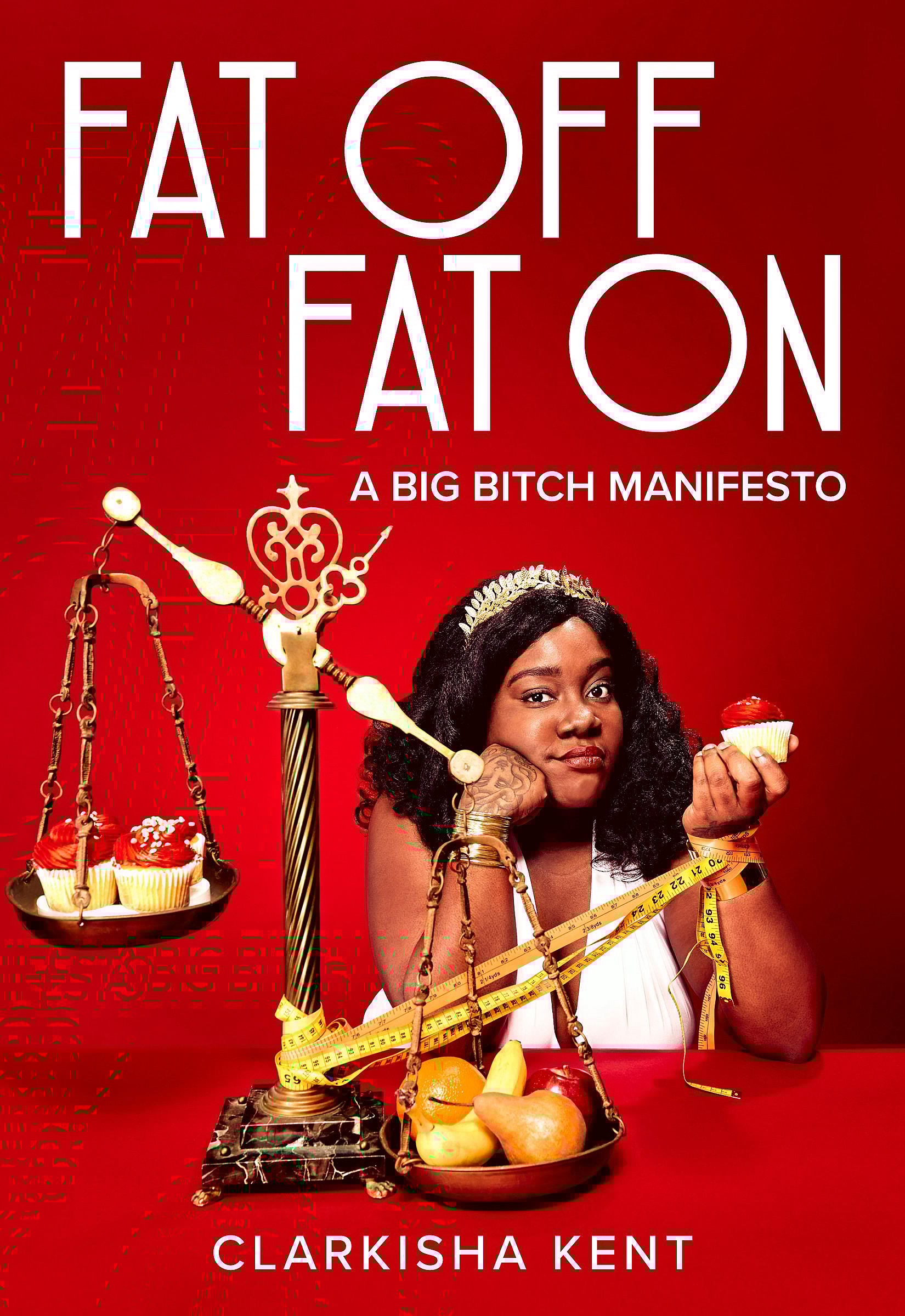 The cover of the book "Fat Off, Fat On: A Big Bitch Manifesto” by Clarkisha Kent