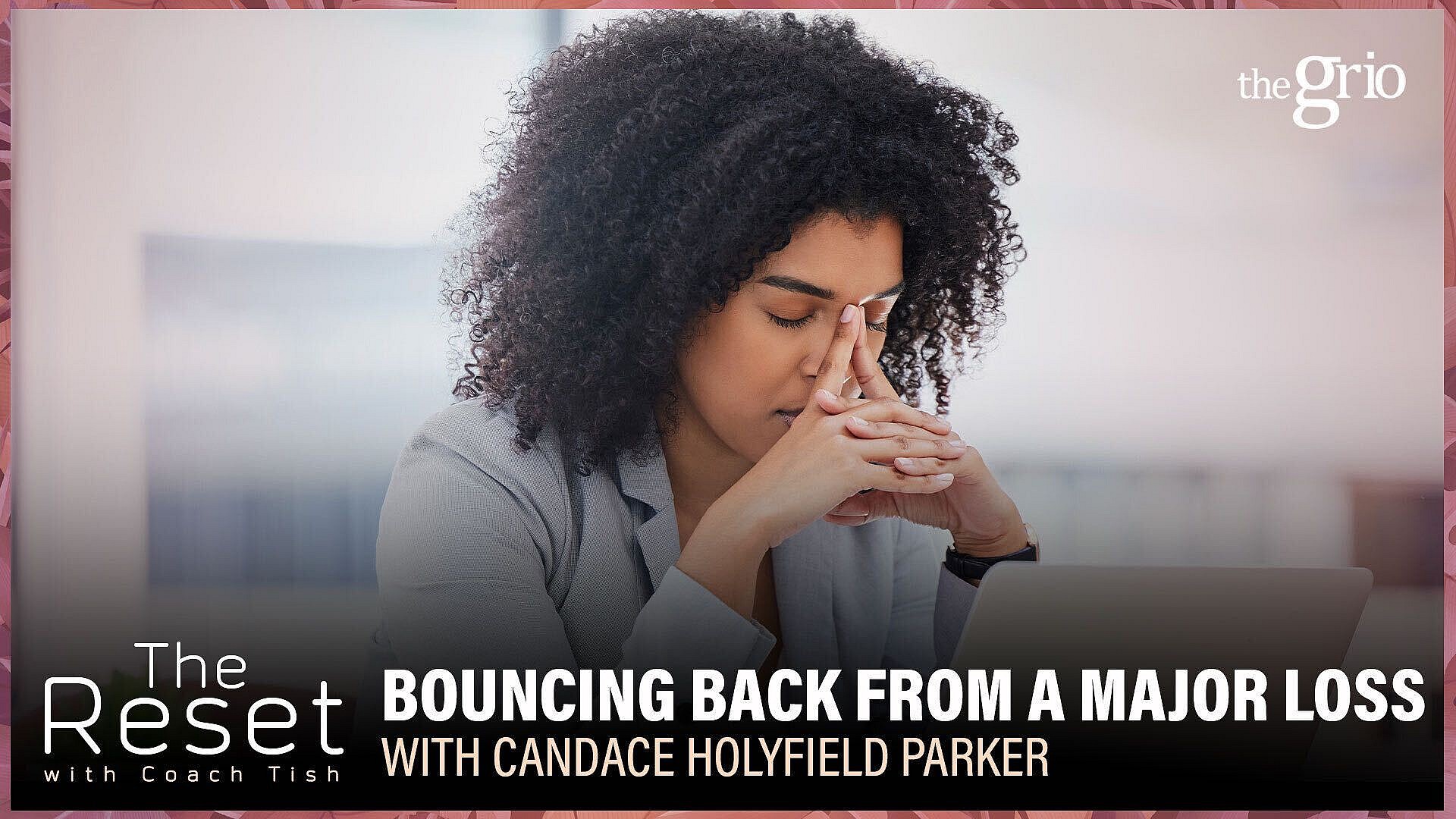 Career Advice, Financial Loss, Entrepreneurship, Black Entrepreneurs, Candace Holyfield Parker, The Reset, Coach Tish, Career Coach, theGrio.com