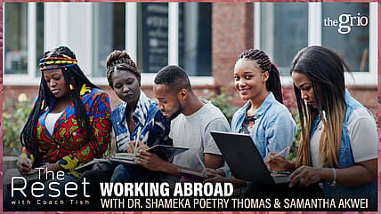 The Reset With Coach Tish, working abroad, Ghana, African Diaspora, theGrio.com