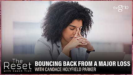 Career Advice, Financial Loss, Entrepreneurship, Black Entrepreneurs, Candace Holyfield Parker, The Reset, Coach Tish, Career Coach, theGrio.com