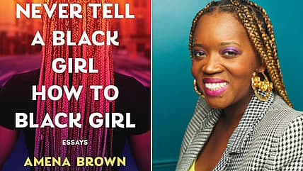 Amena brown, Never Tell a Black Girl How to Black Girl, Never Tell a Black Girl How to Black Girl book, Never Tell a Black Girl How to Black Girl Amena Brown theGrio.com
