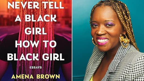 Amena brown, Never Tell a Black Girl How to Black Girl, Never Tell a Black Girl How to Black Girl book, Never Tell a Black Girl How to Black Girl Amena Brown theGrio.com