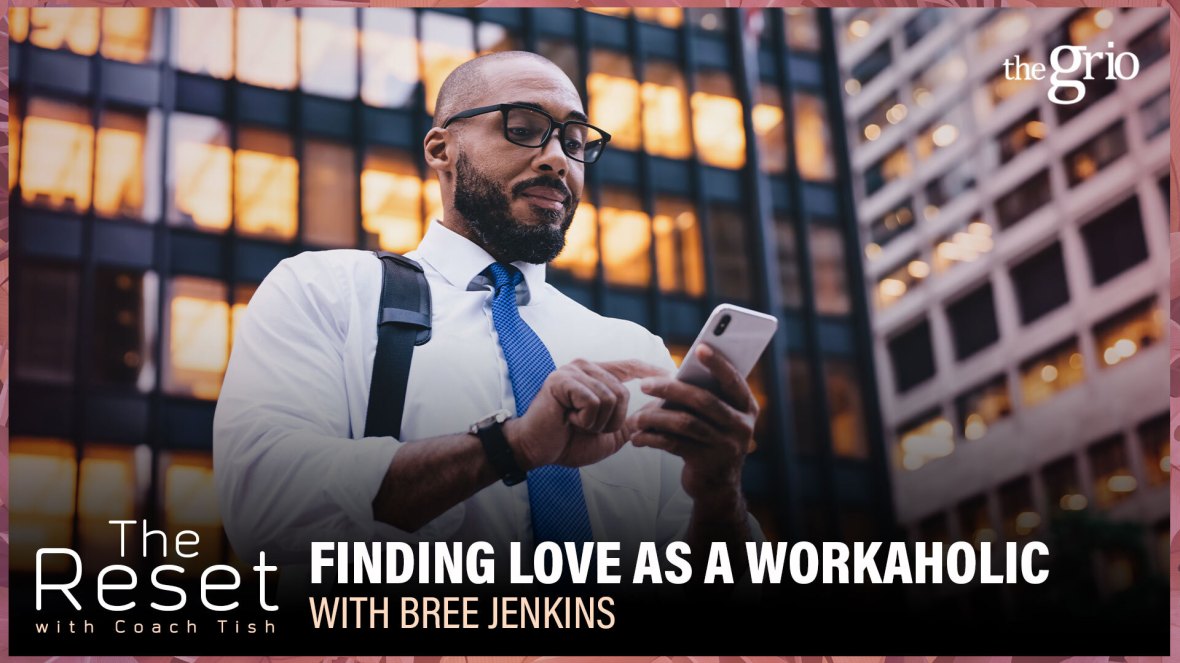 workaholics, find love, hustle culture, single Black women, single Black men, work-life balance, dating advice, career coach, theGrio.com