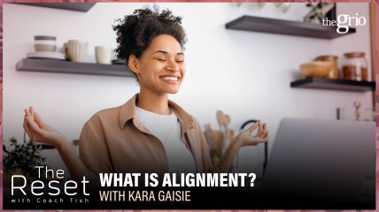 Alignment, Career Advice, Kara Gaisie, The Reset, Work-life balance, theGrio.com
