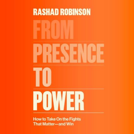 "From Presence to Power: How to Take On the Fights That Matter--and Win." Adult Nonfiction.